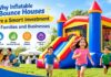 Why Inflatable Bounce Houses Are a Smart Investment for Families and Businesses